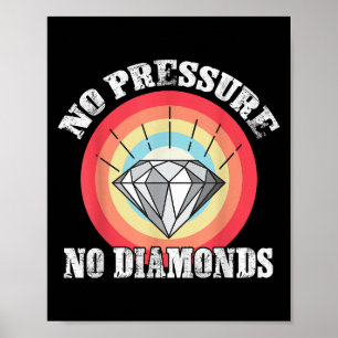Affiche Pas De Pression Pas De Diamants Graphique Tee Pour