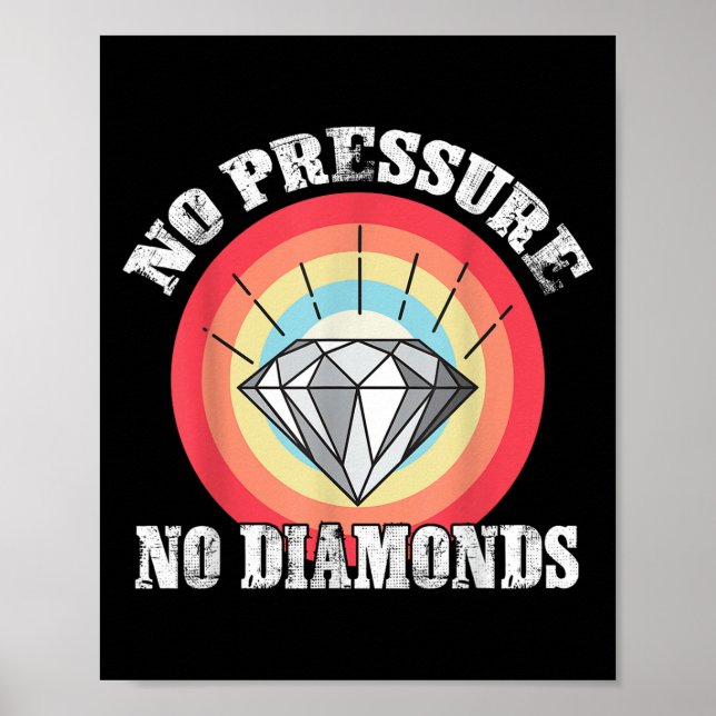 Affiche Pas De Pression Pas De Diamants Graphique Tee Pour (Devant)