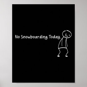 Affiche Pas De Snowboard Aujourd'Hui Drôle Stickman Snowbo