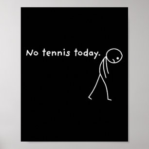 Affiche Pas de tennis aujourd'hui Raquette Sports Fan Drôl