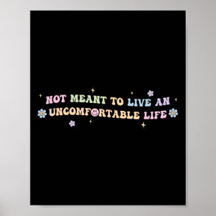 Affiche Pas destiné à vivre une vie inconfortable Citation