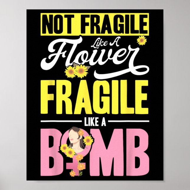 Affiche Pas Fragile Comme Une Fleur Fragile Comme Une Bomb (Devant)