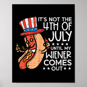 Affiche Pas Le 4 Juillet Jusqu'À Ce Que Mon Wiener Sorte D