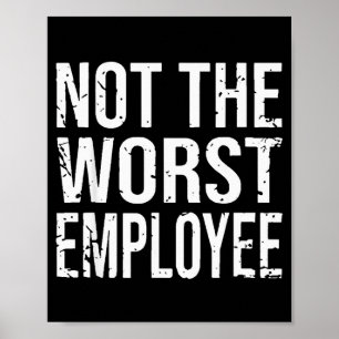 Affiche Pas le pire employé drôle sarcasme travail bureau