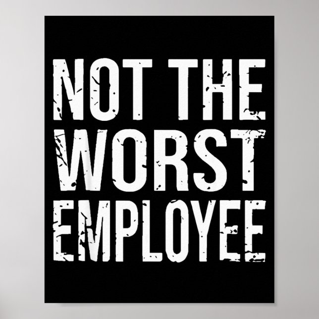 Affiche Pas le pire employé drôle sarcasme travail bureau (Devant)
