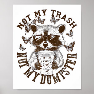 Affiche Pas ma poubelle pas ma poubelle Funny Raccoon Iced
