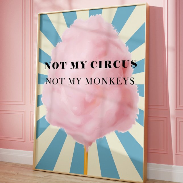 Affiche Pas Mon Cirque Pas Mes Singes Art, Drôle Branché (Funny Quote art)
