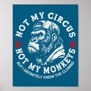 Affiche Pas mon cirque pas mes singes drôle de dicton de g