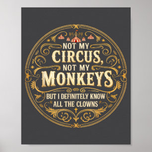 Affiche Pas Mon Cirque Pas Mes Singes Mais Je Connais Tous