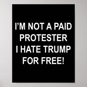 Affiche Pas un manifestant payé - Je déteste Trump gratuit