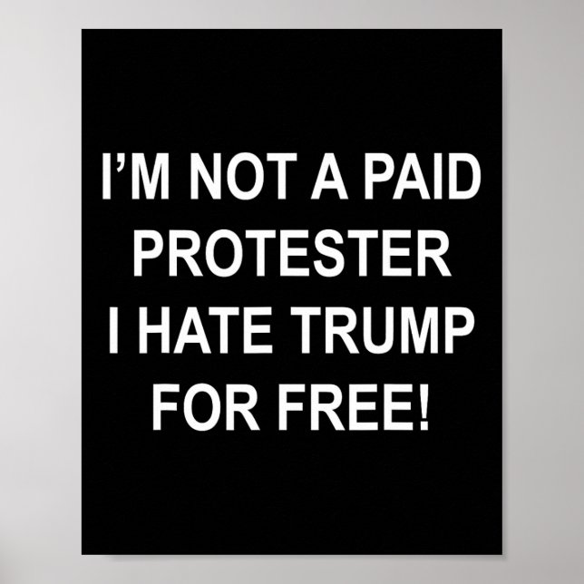 Affiche Pas un manifestant payé - Je déteste Trump gratuit (Devant)