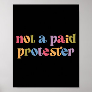 Affiche Pas Un Manifestant Payé Qui Résiste Encore À La Ma