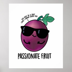 Affiche Passionate Fruit Funny Passion Fruit Pun 