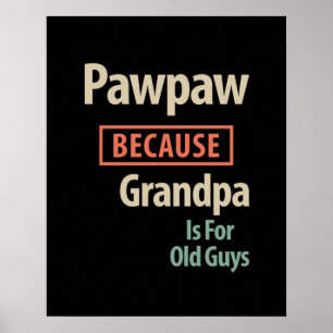 Affiche PawPaw Parce Que Grand-Père Est Pour Les Vieux Gar
