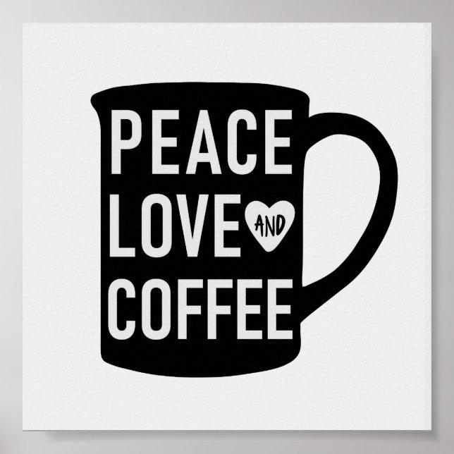 Affiche Peace Love and Coffee | Citation de Mug noir et bl (Devant)