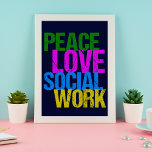 Affiche Peace Love Travail social<br><div class="desc">Joli cadeau d'affiche de travailleur social qui lit PEACE LOVE SOCIAL WORK en lettres néons. Commandez pour votre bureau des services sociaux !</div>