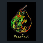 Affiche Pear fruit slogan pop art aquarelle<br><div class="desc">Mot d'ordre Pearfect à la paille de fruit avec illustration originale d'un fruit de poire de l'artiste Sacha Grossel dans le style pop art moderne contre un arrière - plan noir. Cette peinture originale en stylo et aquarelle est disponible ici pour les impressions d'art. Lumineuse et colorée sur le thème...</div>