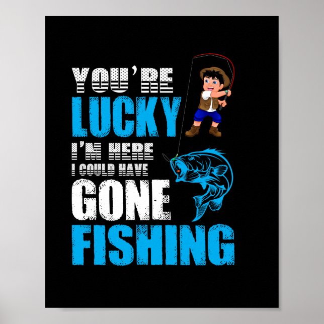 Affiche Pêche Art J'Aurais Pu Aller Pêcher (Devant)