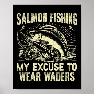 Affiche Pêche au saumon Mon excuse pour porter des bottine