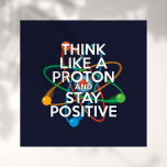 AFFICHE PENSEZ À UN PROTON ET RESTEZ POSITIF<br><div class="desc">Pensez à un proton et restez positif poster. Un design moderne, tendance et amusant d'inspiration scientifique. Rester positif n'est jamais facile à moins de penser comme un proton et alors vous resterez toujours positif. Partagez maintenant les bonnes nouvelles en décorant votre salle de classe ou votre bureau, aidant à inspirer...</div>