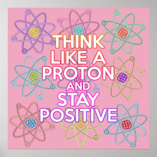Affiche PENSEZ COMME UN PROTON Citation de science moderne (Devant)