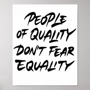 Affiche People Of Quality Do Not Fear Equality