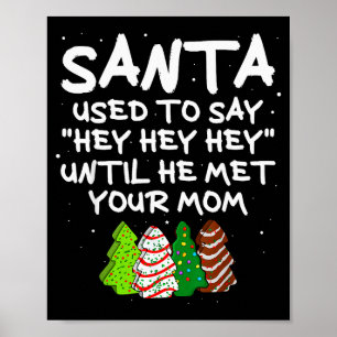 Affiche Père Noël disait Hey Hey Hey jusqu'à ce qu'il renc