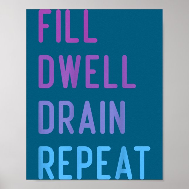 Affiche Peritoneal Dialysis Fill Dwell Drain Repeat Funny  (Devant)