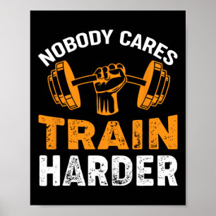 Affiche Personne Ne S'Occupe De Train Plus Dur Fitness Poi