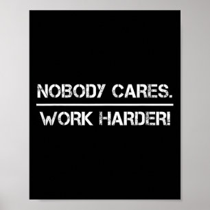 Affiche Personne S'en Soucie Travaille Plus Fort Motivatio