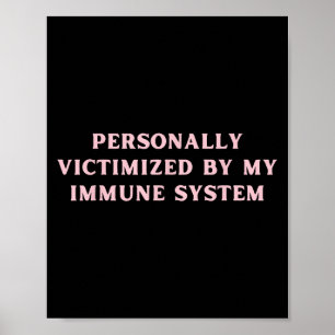 Affiche Personnellement Victime De Mon Système Immunitaire