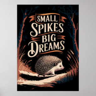 Affiche Petits Spikes, Grands Rêves - Hérisson Motivationn