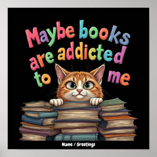 Affiche Peut-être que les livres sont accros à moi Idée dr