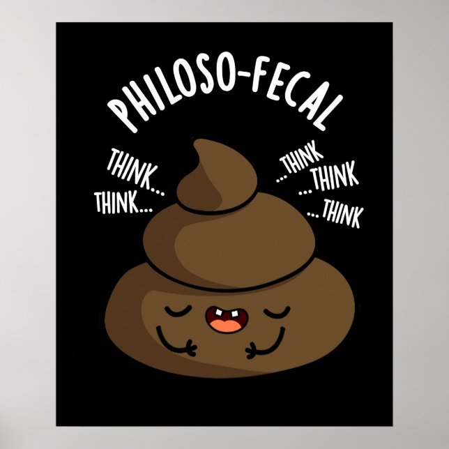 Affiche Philosop fecal Funny Poop Pun Poop Dark BG (Devant)