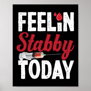 Affiche Phlebotomiste Phlebotomie Feelin' Stabby Aujourd'h