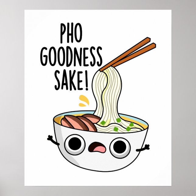 Affiche Pho Goodness Sake Funny Noodle Pun  (Devant)
