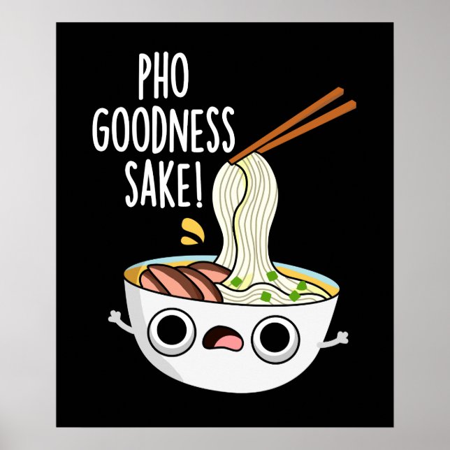 Affiche Pho Goodness Sake Funny Noodle Pun Dark BG (Devant)