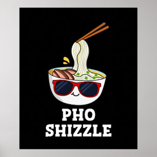 Affiche Pho Shizzle Funny Noodle Pun Dark BG