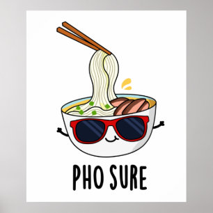 Affiche Pho Sure Funny Pun à nouilles de soupe Pho