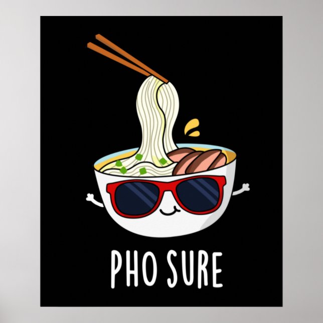 Affiche Pho Sure Funny Soupe pho Pun nouille Dark BG (Devant)