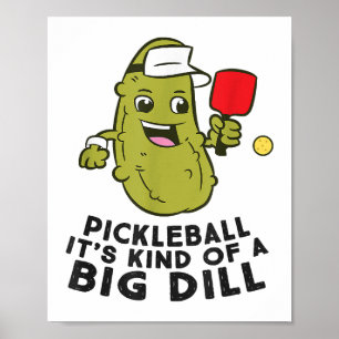 Affiche Pickleball C'est un genre de Big Dill Pickles Pick