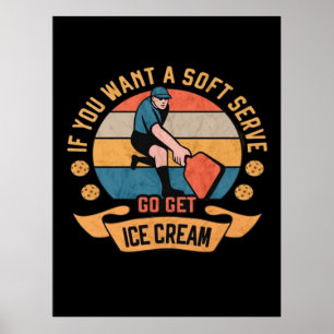 Affiche Pickleball Si vous voulez Soft Serve aller obtenir