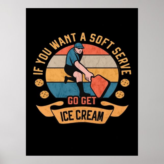Affiche Pickleball Si vous voulez Soft Serve aller obtenir (Devant)