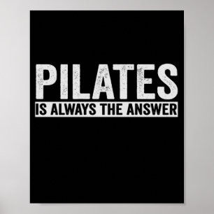 Affiche Pilates Is Always The Answer Funny Gift