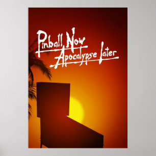 Affiche Pinball Maintenant Apocalypse Plus Tard