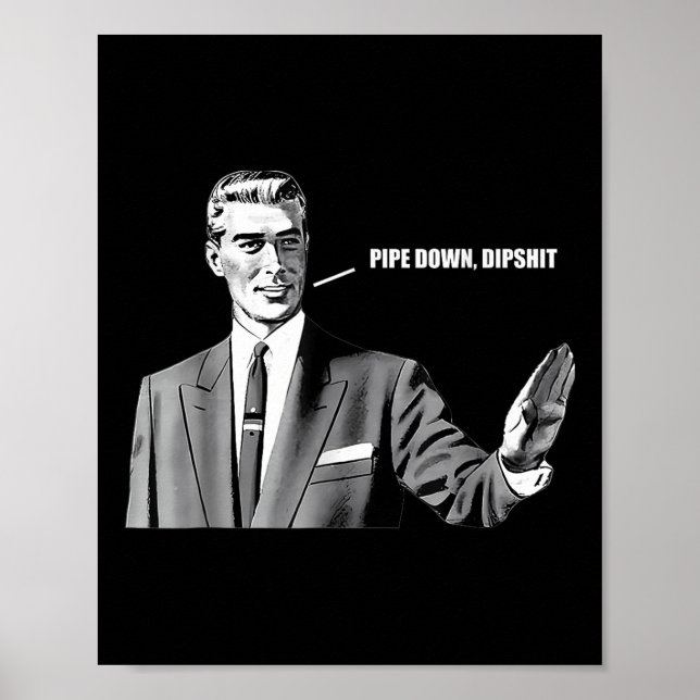 Affiche Pipe Down Dip Funny Correction Guy Mème (Devant)