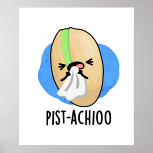 Affiche Pist-achio Drôle Éternuement Nut Pistachio Pun