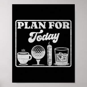 Affiche Plan pour aujourd'hui Café Golf Whisky Scotch Ciga