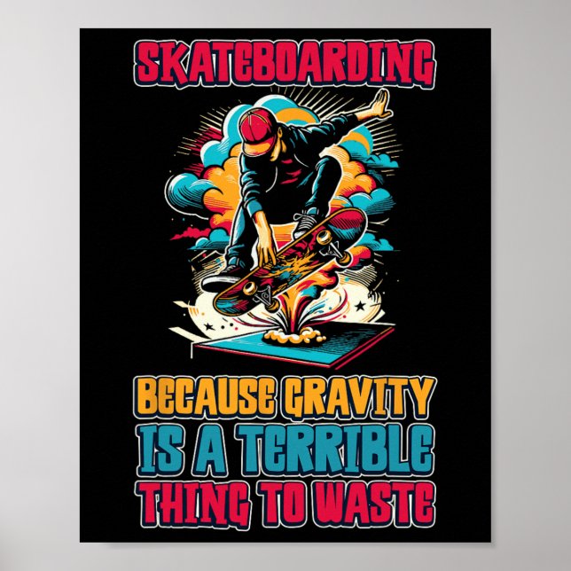Affiche Planche à roulettes parce que la gravité est une c (Devant)