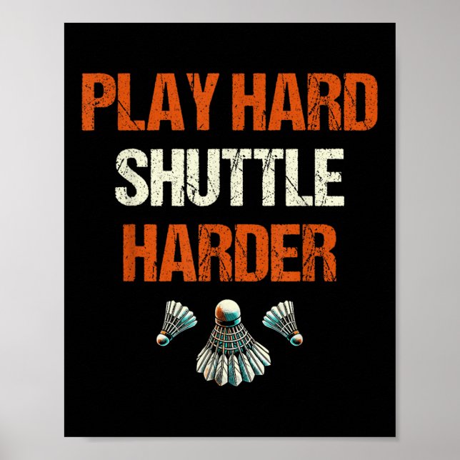 Affiche Play Hard Shuttle Harder Badminton  (Devant)